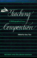 Teaching Composition: 12 Bibliographical Essays