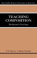 Teaching Composition: Background Readings - Johnson Morahan, and Johnson, T R, and Morahan, Shirley