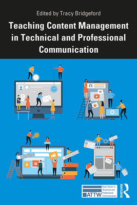 Teaching Content Management in Technical and Professional Communication - Bridgeford, Tracy (Editor)