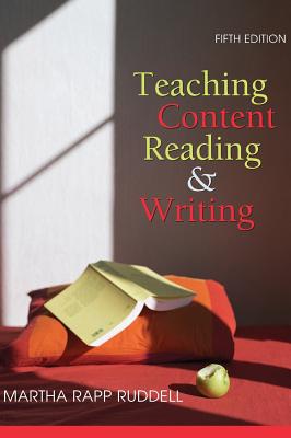 Teaching Content Reading and Writing - Ruddell, Martha Rapp
