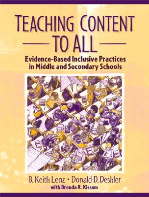 Teaching Content to All: Evidence-Based Inclusive Practices in Middle and Secondary Schools - Lenz, B Keith, and Deshler, Donald D, Dr., and Kissam, With Brenda R