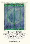Teaching Critical Thinking in Psychology: A Handbook of Best Practices - Dunn, Dana S (Editor), and Halonen, Jane S (Editor), and Smith, Randolph A (Editor)