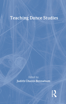 Teaching Dance Studies - Chazin-Bennahum, Judith (Editor)