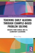 Teaching Early Algebra through Example-Based Problem Solving: Insights from Chinese and U.S. Elementary Classrooms