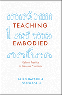 Teaching Embodied: Cultural Practice in Japanese Preschools