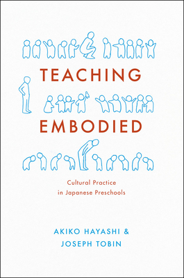 Teaching Embodied: Cultural Practice in Japanese Preschools - Hayashi, Akiko