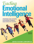 Teaching Emotional Intelligence: Strategies and Activities for Helping Students Make Effective Choices