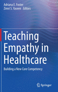 Teaching Empathy in Healthcare: Building a New Core Competency