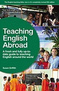 Teaching English Abroad: A Fresh and Fully Up-To-Date Guide to Teaching English Around the World