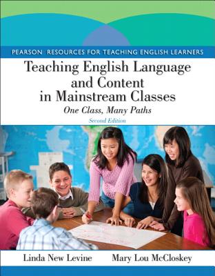 Teaching English Language and Content in Mainstream Classes: One Class, Many Paths - New Levine, Linda, and McCloskey, Mary Lou