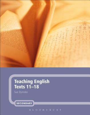 Teaching English Texts 11-18 - Dymoke, Sue, Dr.