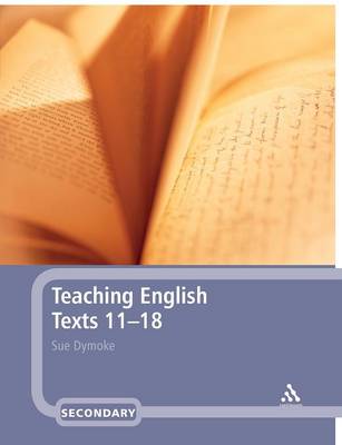 Teaching English Texts 11-18 - Dymoke, Sue, Dr.