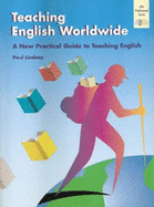 Teaching English Worldwide: A Practical Guide to Teaching English