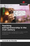 Teaching entrepreneurship in the 21st century