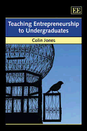 Teaching Entrepreneurship to Undergraduates - Jones, Colin