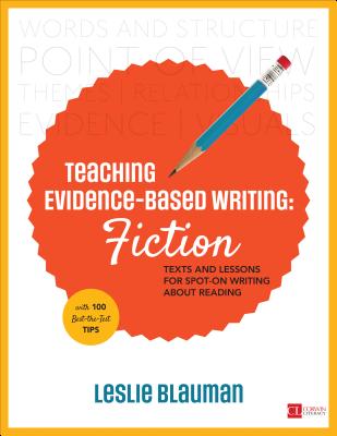 Teaching Evidence-Based Writing: Fiction: Texts and Lessons for Spot-On Writing About Reading - Blauman, Leslie A.
