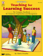 Teaching for Learning Success: The Complete Handbook for Classroom Organization and Management