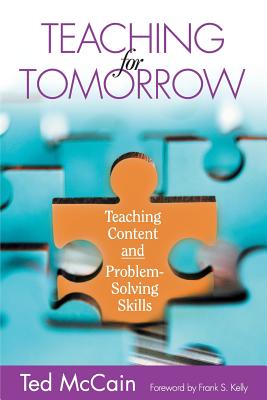 Teaching for Tomorrow: Teaching Content and Problem-Solving Skills - McCain, Ted (Editor)
