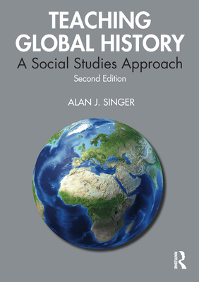 Teaching Global History: A Social Studies Approach - Singer, Alan J.