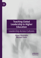 Teaching Global Leadership in Higher Education: Leadership Across Cultures