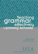 Teaching Grammar Effectively in Primary Schools - Reedy, David, and Bearne, Eve