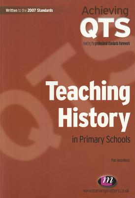 Teaching History in Primary Schools - Hoodless, Pat