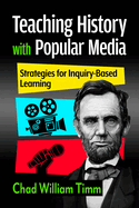 Teaching History with Popular Media: Strategies for Inquiry-Based Learning
