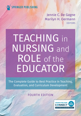 Teaching in Nursing and Role of the Educator - de Gagne, Jennie C, PhD, RN, CNE, Faan, and Oermann, Marilyn H, PhD, RN, Faan