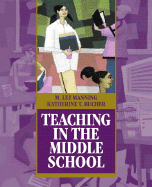 Teaching in the Middle School - Bucher, Katherine Toth, and Manning, M Lee