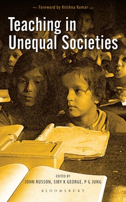 Teaching in Unequal Societies - Russon, John (Editor), and George, Siby K (Editor), and Jung, P G (Editor)