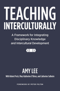 Teaching Interculturally: A Framework for Integrating Disciplinary Knowledge and Intercultural Development