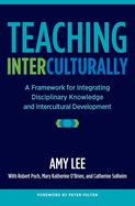 Teaching Interculturally: A Framework for Integrating Disciplinary Knowledge and Intercultural Development