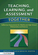 Teaching, Learning, and Assessment Together: Reflective Assessments for Middle and High School Mathematics and Science