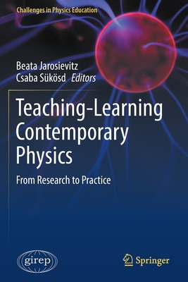 Teaching-Learning Contemporary Physics: From Research to Practice - Jarosievitz, Beata (Editor), and Sksd, Csaba (Editor)