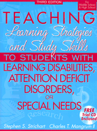 Teaching Learning Strategies and Study Skills to Students with Learning Disabilities, Attention Deficit Disorders, or Special Needs