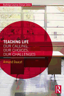 Teaching Life: Our Calling, Our Choices, Our Challenges