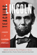 Teaching Lincoln: Legacies & Classroom Strategies