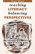 Teaching Literacy, Balancing Perspectives - Beard, Roger