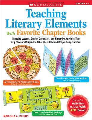 Teaching Literary Elements with Favorite Chapter Books: Grades 2-4 - Rhodes, Immacula