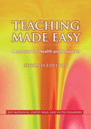 Teaching Made Easy: A Manual for Health Professionals, Second Edition