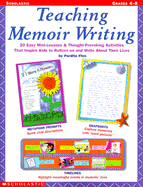 Teaching Memoir Writing: 20 Easy Mini-Lessons and Thought-Provoking Activities That Inspire Kids to Reflect on and Write about Their Lives