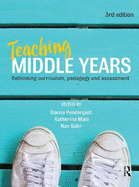 Teaching Middle Years: Rethinking curriculum, pedagogy and assessment