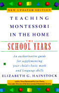 Teaching Montessori in the Home: The School Years: The School Years