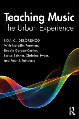 Teaching Music: The Urban Experience - DeLorenzo, Lisa