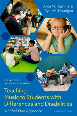 Teaching Music to Students with Differences and Disabilities: A Label-Free Approach - Hammel, Alice M, and Hourigan, Ryan M