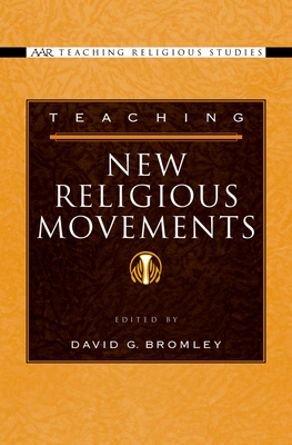 Teaching New Religious Movements - Bromley, David G