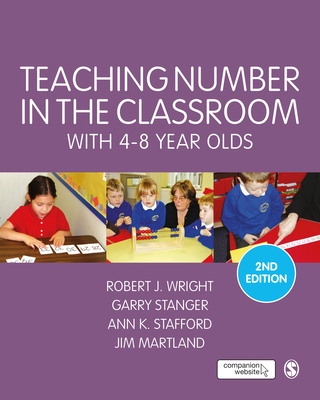 Teaching Number in the Classroom with 4-8 Year Olds - Wright, Robert J, and Stanger, Garry, and Stafford, Ann K.