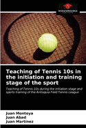 Teaching of Tennis 10s in the initiation and training stage of the sport