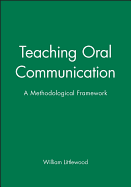 Teaching Oral Communication: A Methodological Framework