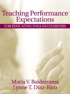 Teaching Performance Expectations for Educating English Learners - Balderrama, Maria V., and Diaz-Rico, Lynne T.